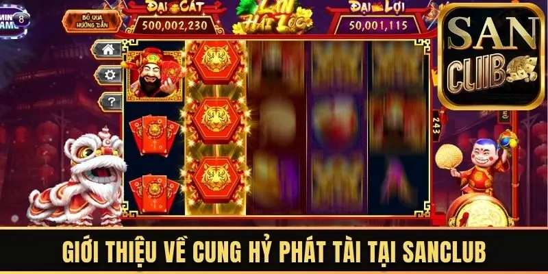Giới thiệu về Cung Hỷ Phát Tài tại Sanclub