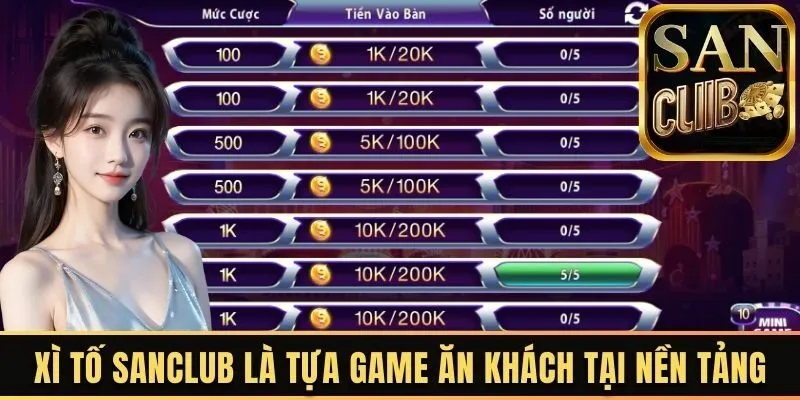 Xì tố Sanclub là tựa game ăn khách tại nền tảng 