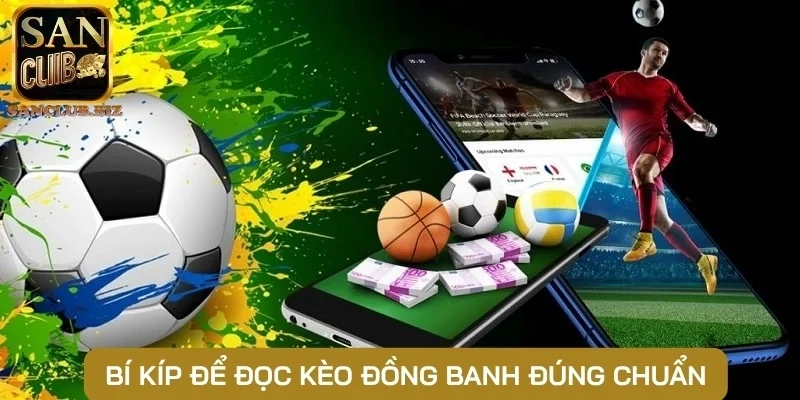 Bí kíp để đọc kèo đồng banh đúng chuẩn