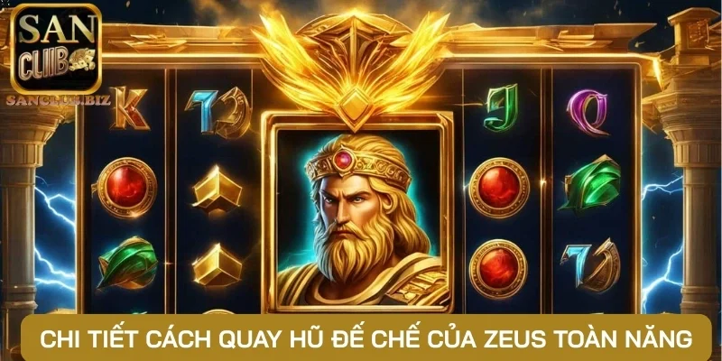 Chi tiết cách quay hũ đế chế của Zeus toàn năng