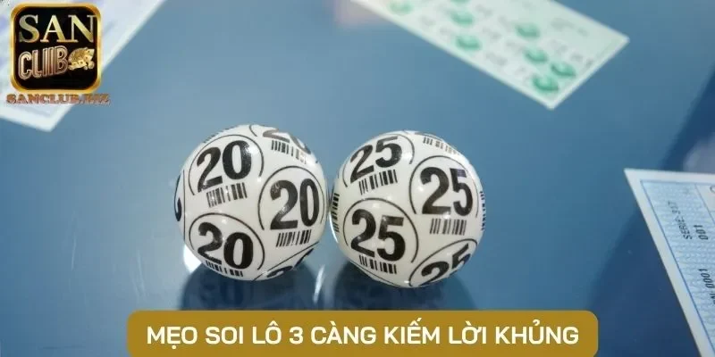 Mẹo soi lô 3 càng kiếm lời khủng